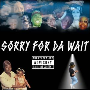 Sorry For Da Wait Mixtape (Explicit)