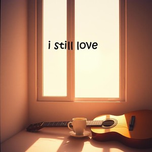 i still love