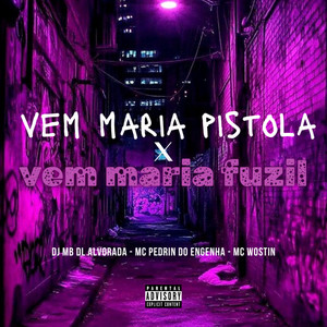 VEM MARIA PISTOLA X VEM MARIA FUZIL (Explicit)