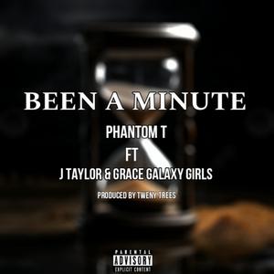 BEEN A MINUTE (feat. GRACE GALAXY GIRLS, PHANTOM T, J TAYLOR, SWIZZY BEATS & PRODUCED BY TWENY TREES)