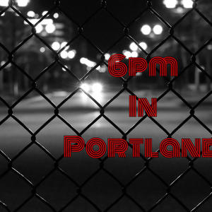 6pm In Portland (Explicit)