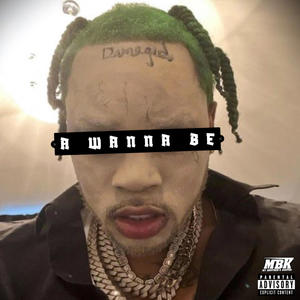 A WANNA BE (Explicit)