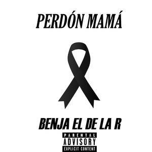 Perdon Mamá (Explicit)
