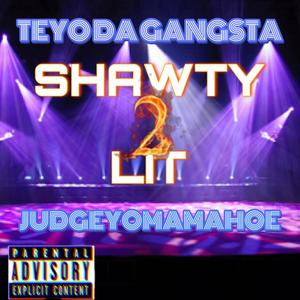 Shawty 2 Lit (feat. Teyo Da Gangsta) [Explicit]