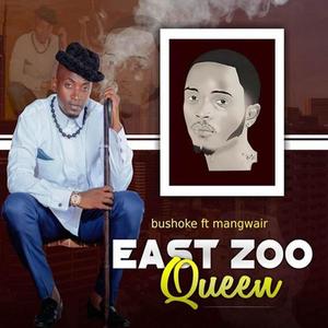 East Zoo Queen | Bushoke(feat. Mangwair)