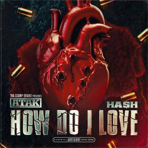 How Do I Love (feat. HA$H) (Explicit)