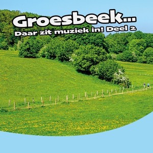 Groesbeek... Daar Zit Muziek In! Deel 2