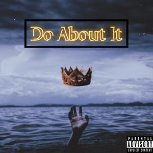 Do About It (feat. ROTN Dre) [Explicit]