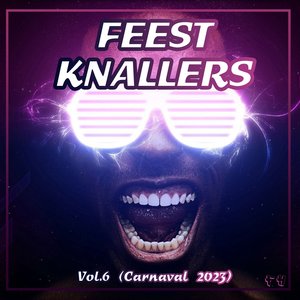 Feest Knallers, Vol.6 (Carnaval 2023) [Explicit]