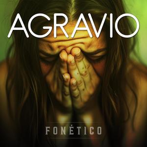 Agravio (Explicit)