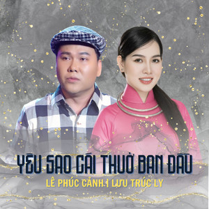 Lê Phúc Cảnh - Yêu Sao Cái Thuở Ban Đầu
