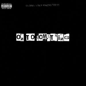 On To Something (feat. HunchoTreyy) (Explicit)