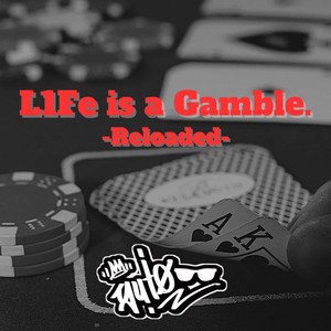 L1fe is a Gamble -Reloaded-