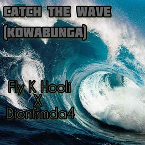 Catch The Wave (Kowabunga) (feat. Dionfrmda4) [Explicit]