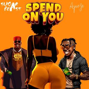 Spend On You (feat. Ajaeze)