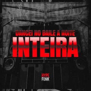 Dancei no Baile a Noite Inteira (Explicit)