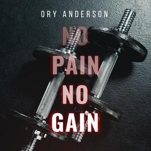 Ory Anderson - No Pain No Gain (Explicit)