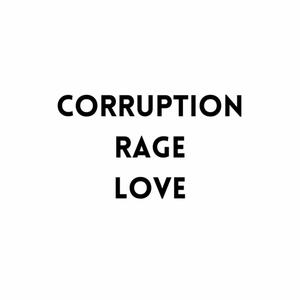 Corruption, Rage, and Love (Explicit)