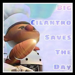 Big Cilantro Saves The Day (Explicit)