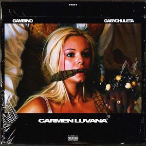 Carmen Luvana (feat. Gaby Chuleta) [Explicit]