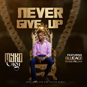 Never Give Up (feat. Blue Ace) [Explicit]