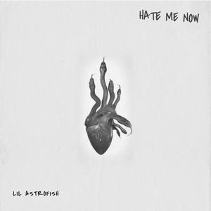 HATE ME NOW (Explicit)