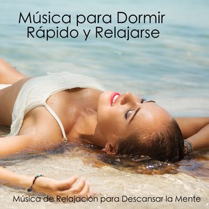 Música para Dormir Rápido y Relajarse - Música de Relajación para Descansar la Mente