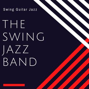 The Swing Jazz Band: Swing Guitar Jazz