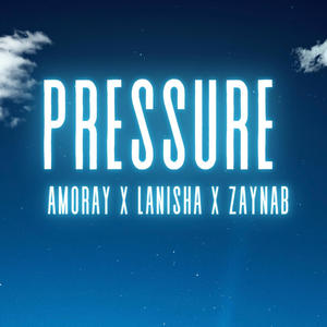 Pressure (feat. Lanisha & Zaynab)