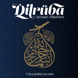 Dilrüba, Sensin Allah'ım