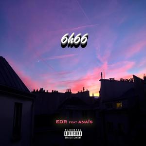 6h66 (feat. Anaïs) (Explicit)