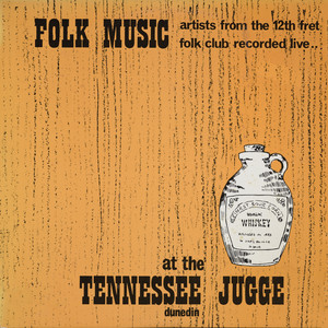 Folk Music - Artists from the 12th Fret Folk Club (Live at the Tennessee Jugge Dunedin)