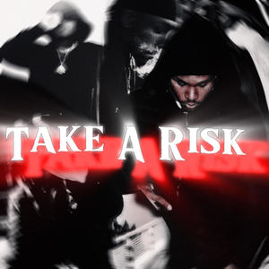 Take a Risk (Explicit)