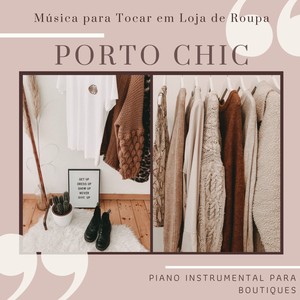 Porto Chic - Música para Tocar em Loja de Roupa, Piano Instrumental para Boutiques