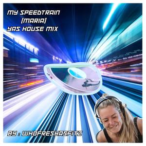 My Speedtrain (Maria) (Yas House Mix)