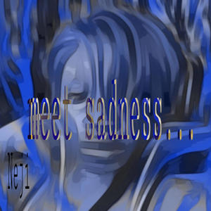 meet sadness...