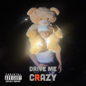 Drive Me Crazy (Explicit)