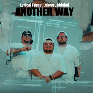 Another Way (feat. Lyrical Forge & Abishai)