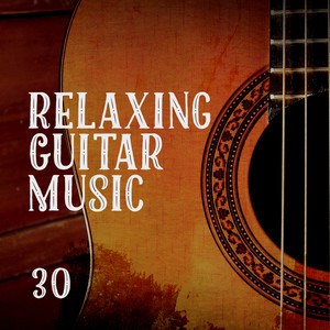 Relaxing Guitar Music: 30 Nature Music & Guitar Instrumental Song, Time to Relax, Deep Sleep, Spa and Meditation