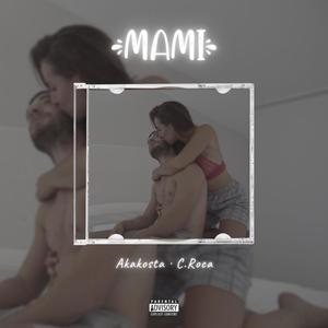 Mami (feat. Akakosta) (Explicit)