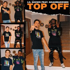 Top Off (feat. NoahMadeSMK) (Explicit)