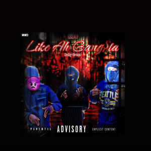 Like Ah Gang$ta (feat. Baby greez) [Explicit]