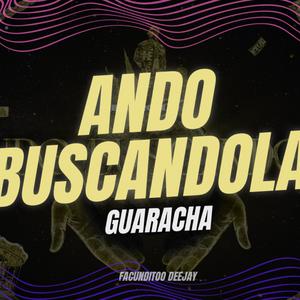 ANDO BUSCANDOLA (guaracha)