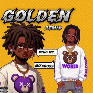 GOLDEN (feat. Mo'kross) [Remix] [Explicit]