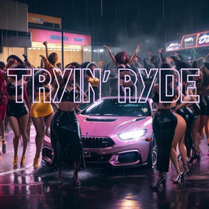 Tryin' Ryde (feat. Teezy Whoa) [Explicit]