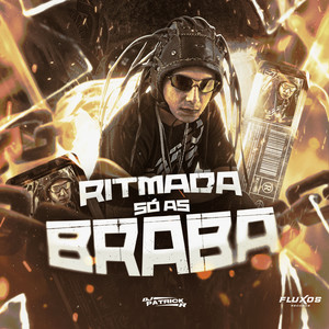 Ritmada Só as Braba (Explicit)