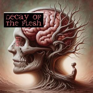 Decay of the flesh