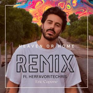 Heaven or Home (feat. HERFAVORITECHRIS) [Remix]