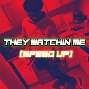 They Watchin Me (Speed Up) [Explicit]