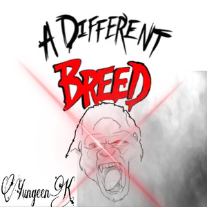 A Different Breed (Explicit)